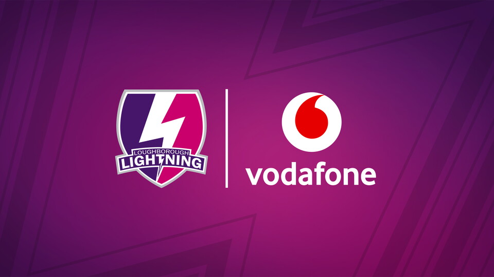 Loughborough Lightning have announced a new partnership with Vodafone