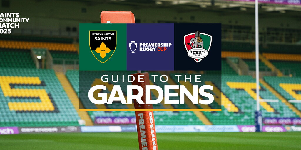 Guide to the Gardens: Northampton Saints vs Coventry Rugby ...